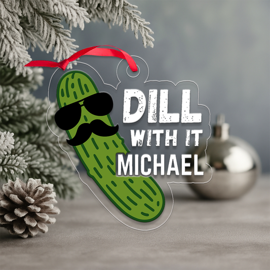 Personalized Dill With It Pickle Ornament, Custom Funny Christmas Ornament, Gift for Pickle Lover, Holiday Humor Decoration, Unique Keepsake