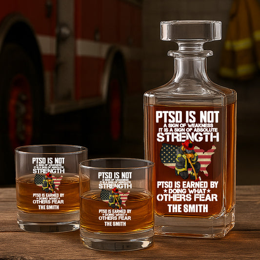 Personalized PTSD Is NOt A Sign Of Weakness Decanter, Gift For Fireman Decanter With Whiskey Glasses Set, First Responder Gift TNN027