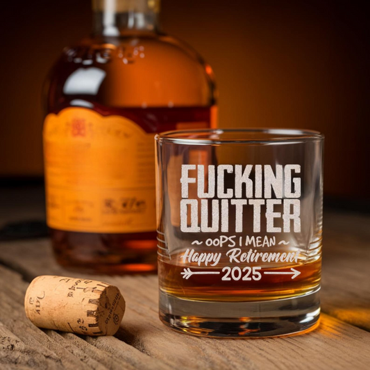 F*cking Quitter I Mean Happy Retirement 2025 Whiskey Glass | Retirement Gifts | Engraved Whiskey Glass