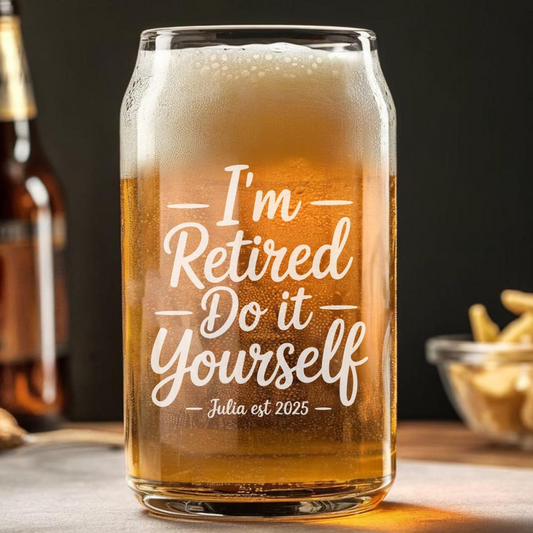 Personalized I'm Retired Do It Yourself Beer Can Glass 16 Oz | Retirement Gift | Beer Can Glass For Retirees