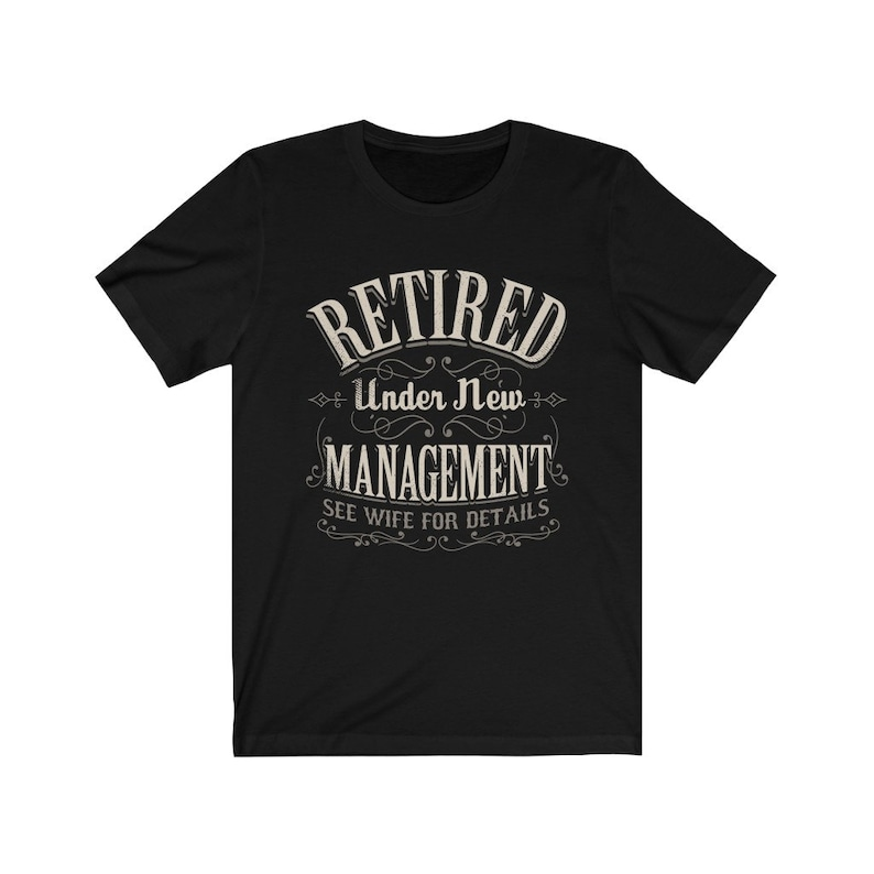 Retired Under New Management See Wife For Details T-Shirts | Gift For Retirees | Retirement 2025 T-Shirt