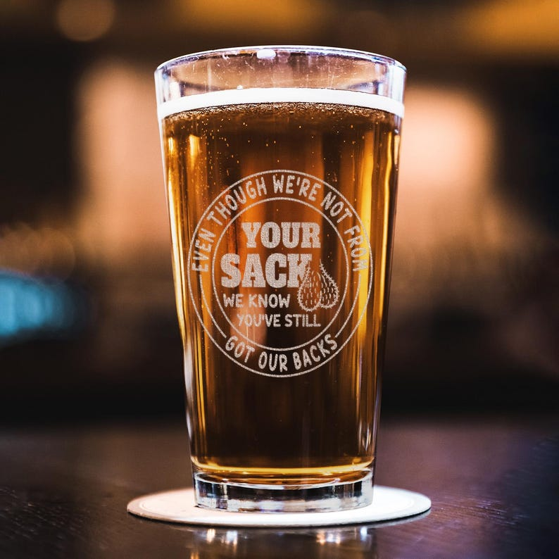 Even Though I'm Not From Your Sack Engraved Beer Glass | Funny Gift For Dad | Father's Day Gift