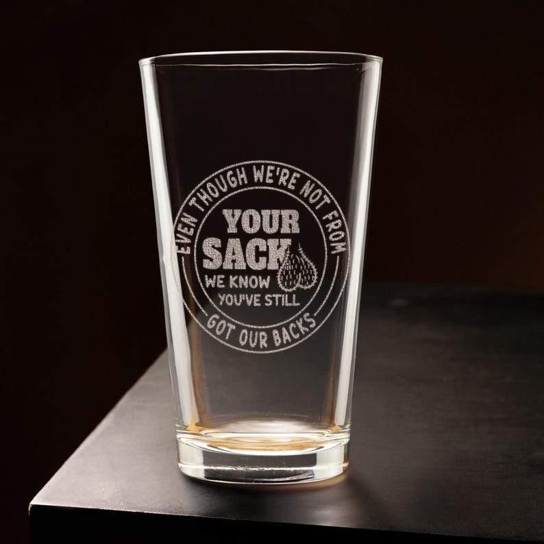 Even Though I'm Not From Your Sack Engraved Beer Glass | Funny Gift For Dad | Father's Day Gift