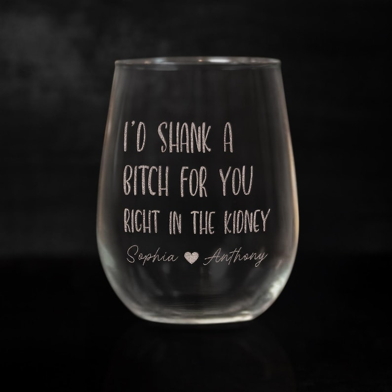 I'd Shank A Bitch Wine Glasses | Engraved Wine Glass | Gift For Friend