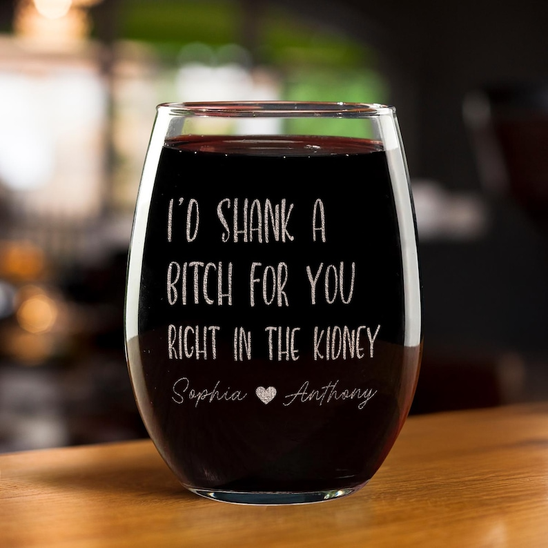 I'd Shank A Bitch Wine Glasses | Engraved Wine Glass | Gift For Friend