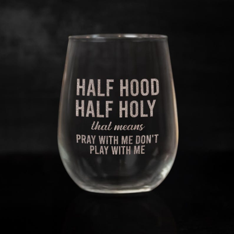 Half Hood Half Holy Wine Glasses | Engraved Wine Glass | Gift For Friend