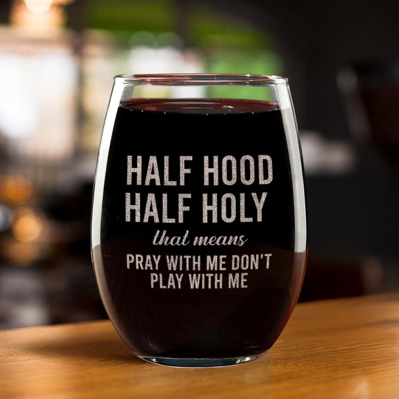 Half Hood Half Holy Wine Glasses | Engraved Wine Glass | Gift For Friend