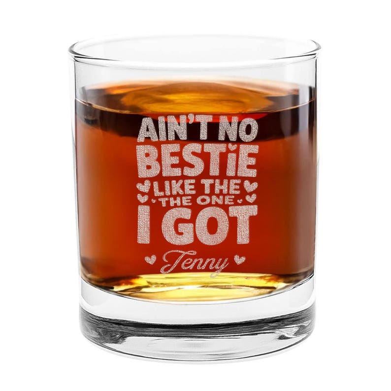 Personalized Ain't No Bestie Like The One I Got Whiskey Glass | Engraved Whiskey Glass | Gift For Friend