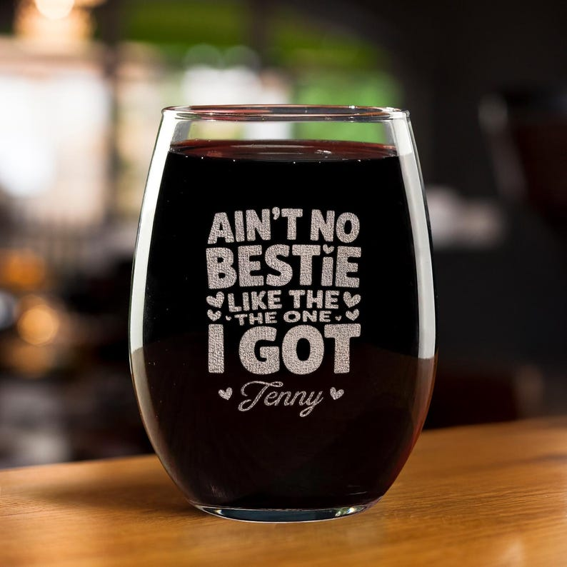 Personalized Ain't No Bestie Like The One I Got Wine Glass | Engraved Wine Glass | Gift For Friend