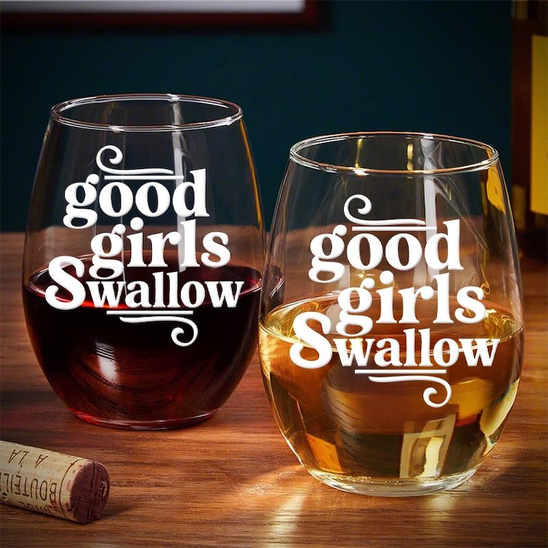 Good Girls Swallow Wine Glass | Engraved Wine Glass | Gift For Friend