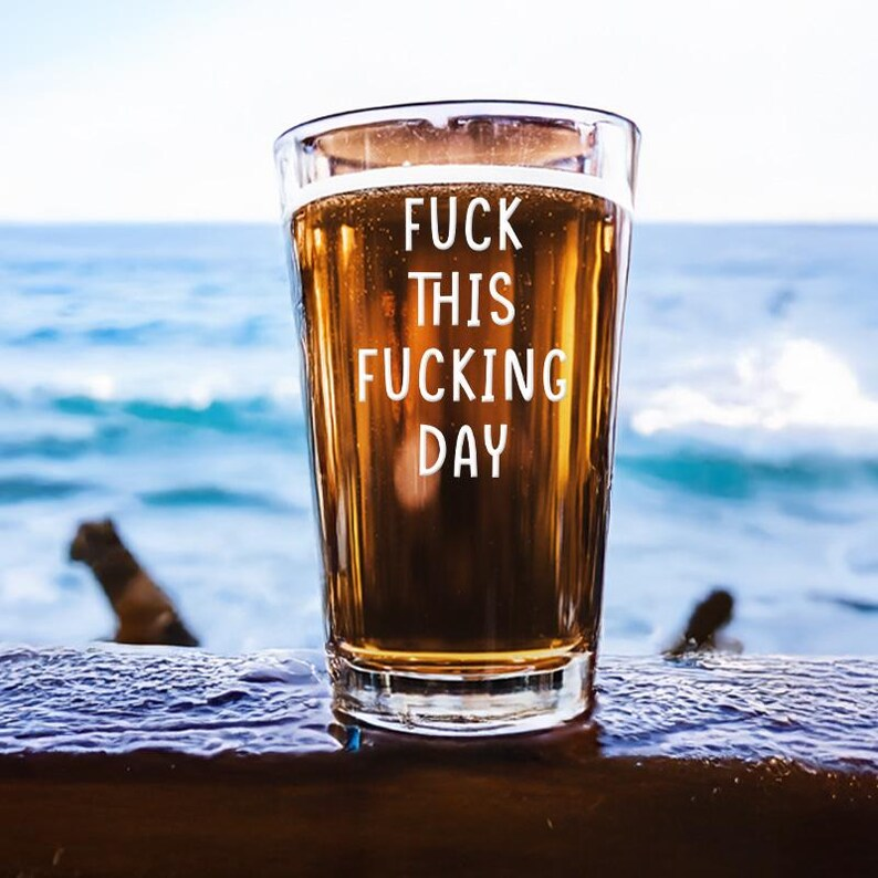 F-ck This F-cking Day Pint Glass | Funny Gift Idea | Gift For Friend