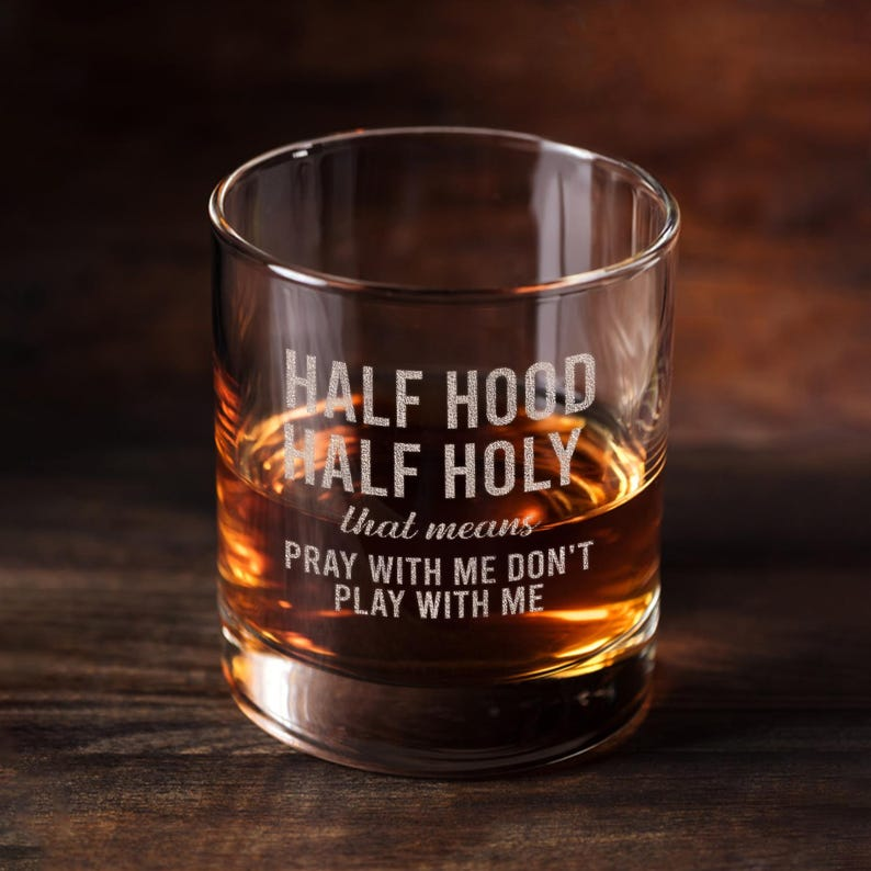 Half Hood Half Holy Whiskey Glass | Custom Engraved Whiskey Glass | Gift For Friend