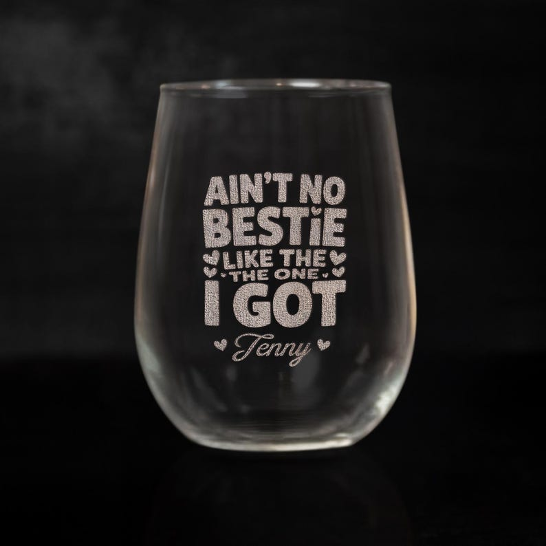 Personalized Ain't No Bestie Like The One I Got Wine Glass | Engraved Wine Glass | Gift For Friend