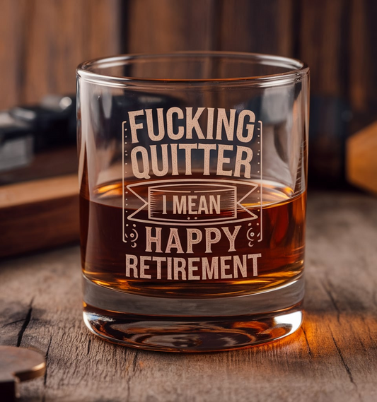 F*cking Quitter I Mean Happy Retirement Whiskey Glass | Funny Retirement Gifts | Engraved Whiskey Glass