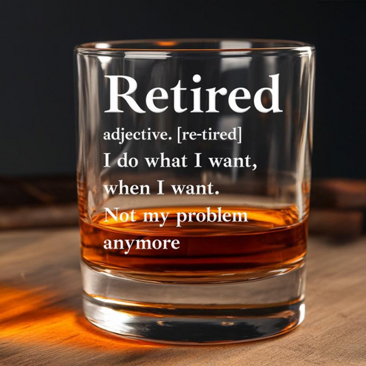 Retired I Do What I Want, When I Want Whiskey Glass | Funny Retirement Gift | Retired Leaving Gift
