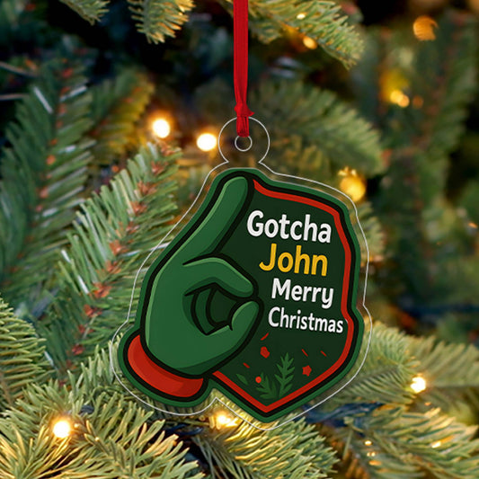 Personalized OK Gotcha Hand Funny Acrylic Ornament, Gift For Friends, Funny Ornament Gift, Funny Gift