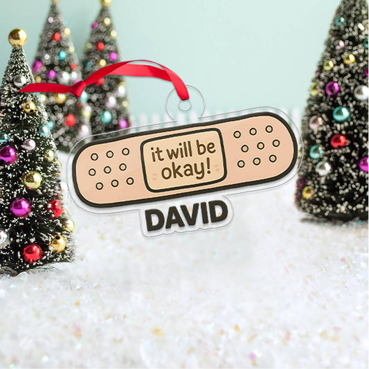 Personalized Bandaid It Will Be Okay Acrylic Ornament, Funny Ornament Gift, Holiday Xmas Decor, Gift For Friends