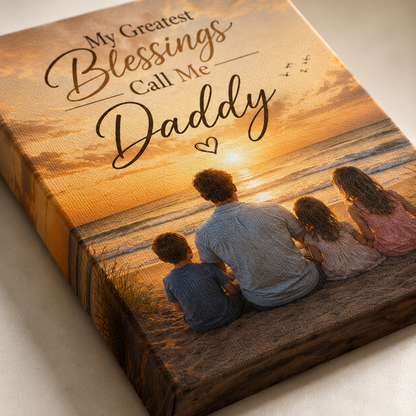 Custom Photo My Greatest Blessing Call Me Daddy Canvas Wall Art - Custom Gift For Dad TOM99