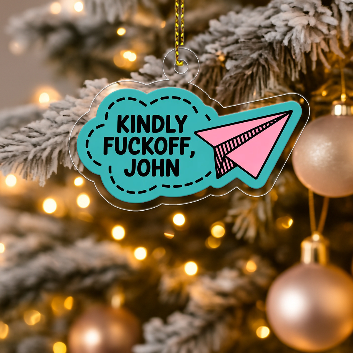 Personalized Kindly Funny Ornament, Custom Christmas Ornament, Funny Holiday Gift, Gag Ornament for Friends, Unique Keepsake Decoration