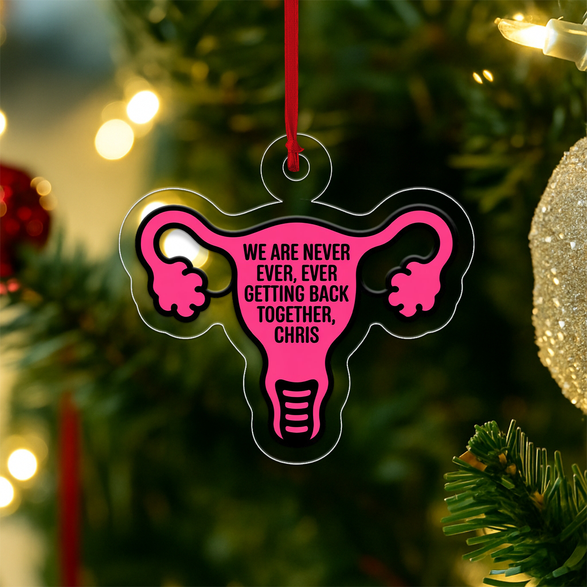 Personalized We Are Never Ever Ever Getting Back Together Uterus Ornament, Funny Breakup Christmas Ornament, Holiday Humor Decoration