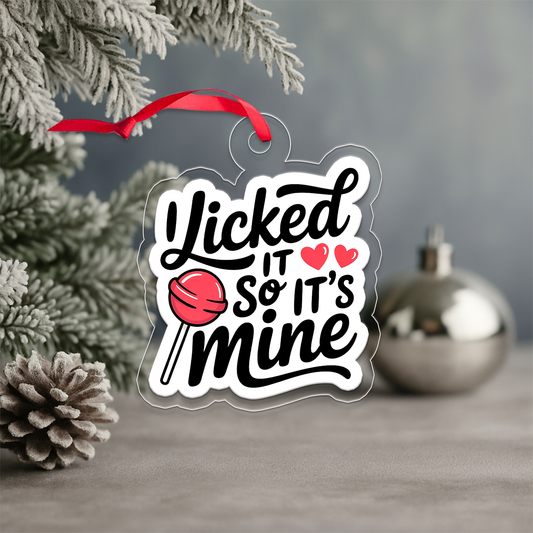 I Licked It So It's Mine Ornament, Funny Christmas Ornament, Gag Gift, Holiday Humor Decoration, Unique Keepsake