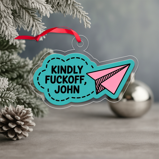 Personalized Kindly Funny Ornament, Custom Christmas Ornament, Funny Holiday Gift, Gag Ornament for Friends, Unique Keepsake Decoration
