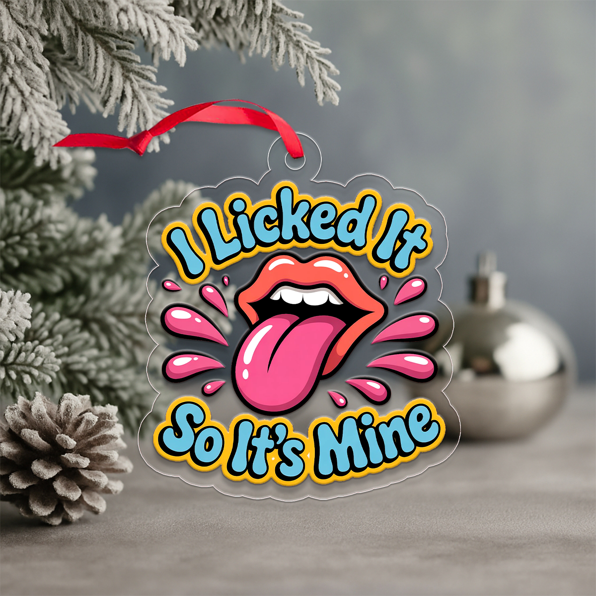 I Licked It So It's Mine Ornament, Funny Gag Gift for Friends, Christmas Decoration, Holiday Humor Keepsake