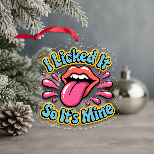 I Licked It So It's Mine Ornament, Funny Gag Gift for Friends, Christmas Decoration, Holiday Humor Keepsake