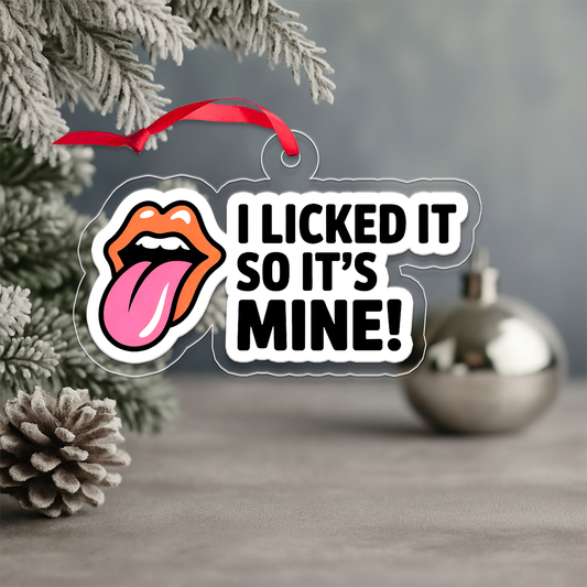 I Licked It So It's Mine Acrylic Ornament, Funny Holiday Ornament, Gag Gift, Naughty Christmas Decoration, Unique Keepsake
