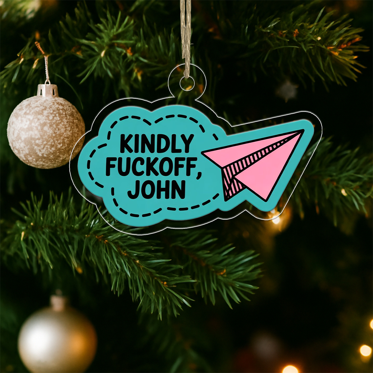 Personalized Kindly Funny Ornament, Custom Christmas Ornament, Funny Holiday Gift, Gag Ornament for Friends, Unique Keepsake Decoration