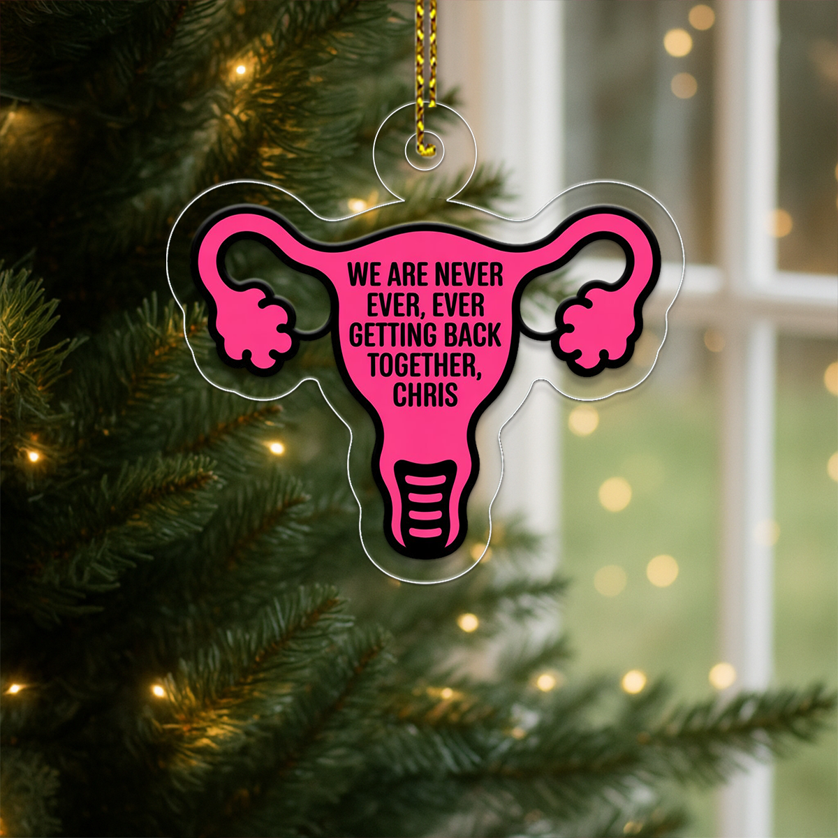Personalized We Are Never Ever Ever Getting Back Together Uterus Ornament, Funny Breakup Christmas Ornament, Holiday Humor Decoration