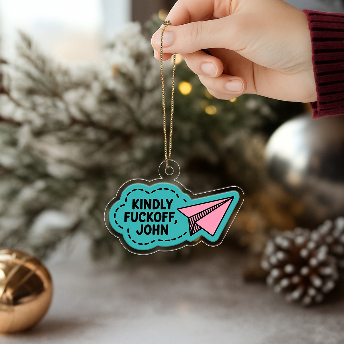 Personalized Kindly Funny Ornament, Custom Christmas Ornament, Funny Holiday Gift, Gag Ornament for Friends, Unique Keepsake Decoration