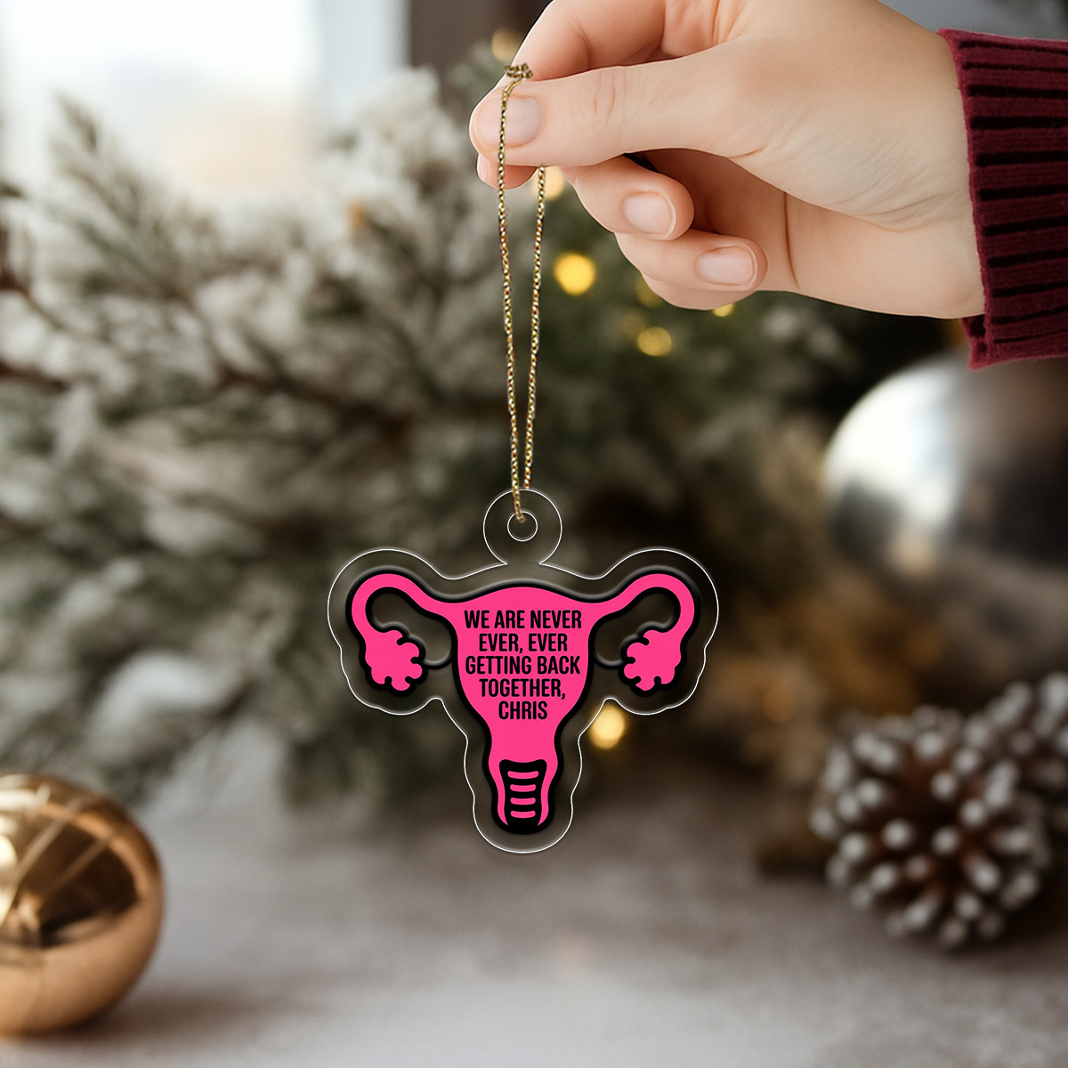 Personalized We Are Never Ever Ever Getting Back Together Uterus Ornament, Funny Breakup Christmas Ornament, Holiday Humor Decoration