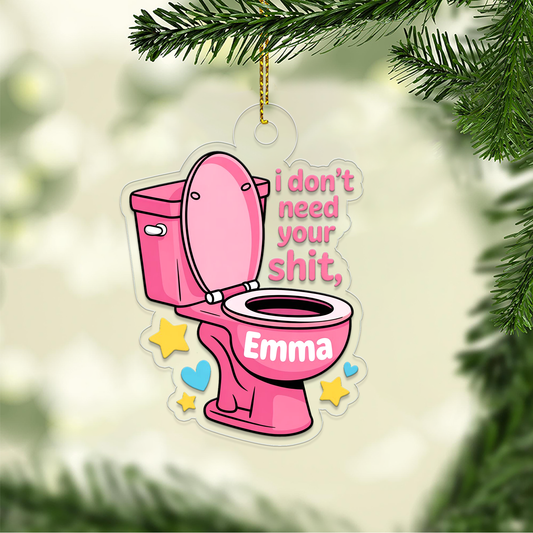 Personalized I Don't Need Ur Sh!t Arylic Ornament, Christmas Decor, Christmas Tree Decoration, Funny Ornament, Adult Ornament