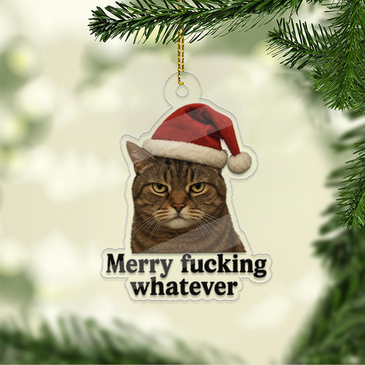 Custom Photo Cat Merry Whatever, Merry Fucking Christmas Keepsake, Funny Gifts for Best Friends, Funny Merry Xmas Ornament