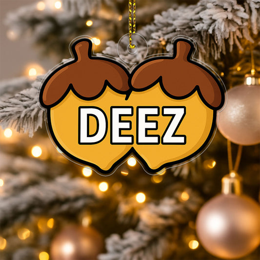 Deez Nuts Ornament, Funny Meme Gag Gift, Christmas Ornament, Holiday Humor Decoration, Adult Christmas Keepsake
