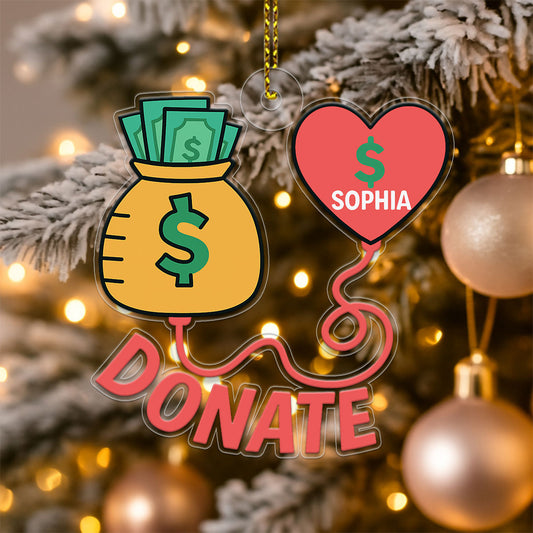 Personalized Donate Money Ornament, Custom Funny Christmas Ornament, Charity Gift Ornament, Holiday Humor Decoration, Unique Keepsake