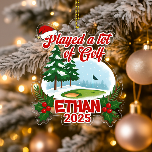 Custom Name Played A Lot Of Golf Acrylic Ornament Christmas Gift