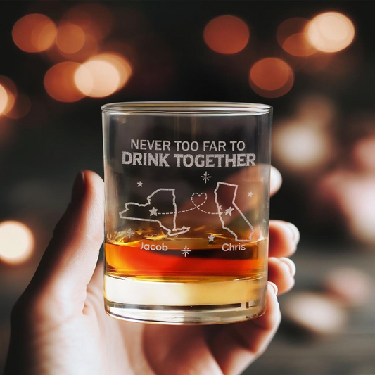 Personalized Never Too Far To Drink Together Whiskey Glass | Gift For Friends