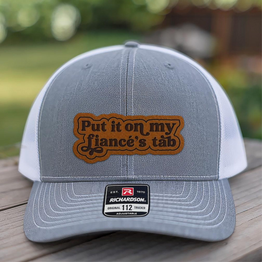 Put It On My Fiance's Tab Trucker Hat | Leather Patch Hat | Gift Idea For Bride