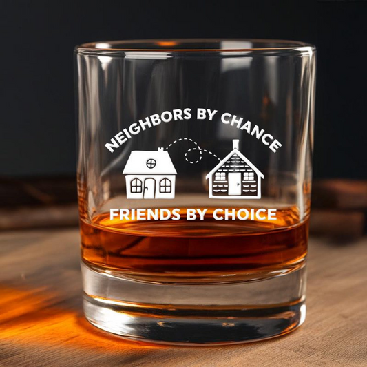 Neighbors By Chance Friends By Choice Engraved Whiskey Glass | Funny Gift Idea | Gift For Friend