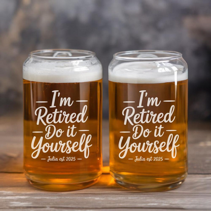 Personalized I'm Retired Do It Yourself Beer Can Glass 16 Oz | Retirement Gift | Beer Can Glass For Retirees