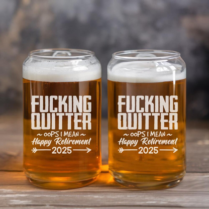 F*cking Quitter I Mean Happy Retirement 2025 Beer Can Glass 16 Oz | Retirement Gift | Beer Can Glass For Retirees