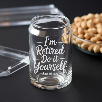 Personalized I'm Retired Do It Yourself Beer Can Glass 16 Oz | Retirement Gift | Beer Can Glass For Retirees