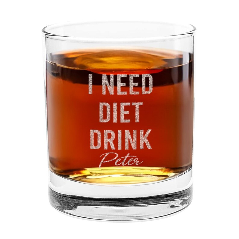 Peronalized Funny I Need A Diet Drink Whiskey Glass | Custom Engraved Whiskey Glass | Gift For Friend