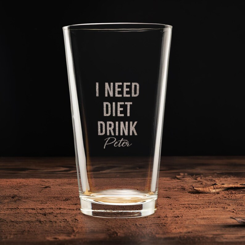 Peronalized Funny I Need A Diet Drink Pint Glass | Custom Engraved Beer Glass | Gift For Friend