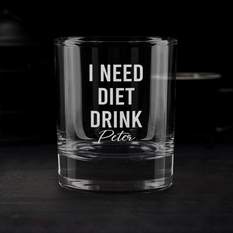 Peronalized Funny I Need A Diet Drink Whiskey Glass | Custom Engraved Whiskey Glass | Gift For Friend
