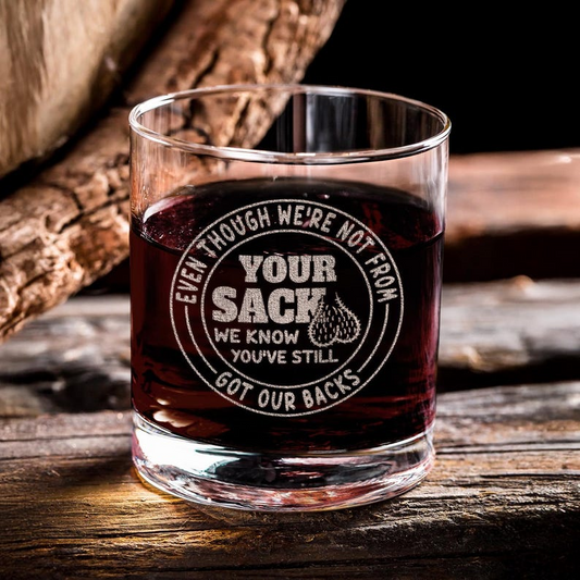 Even Though I'm Not From Your Sack Whiskey Glass | Engraved Whiskey Glass | Gift For Dad
