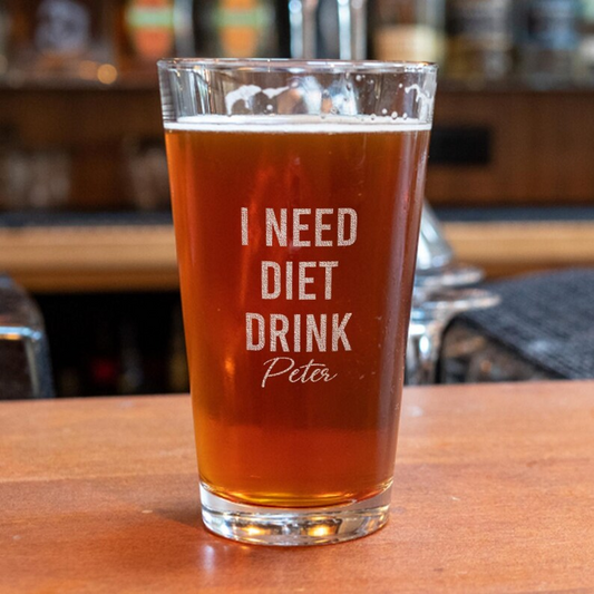 Peronalized Funny I Need A Diet Drink Pint Glass | Custom Engraved Beer Glass | Gift For Friend