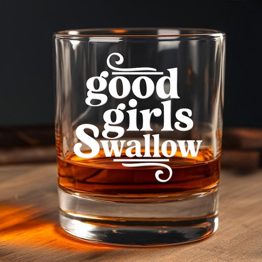 Good Girls Swallow Whiskey Glass | Engraved Whiskey Glass | Best Gift For Friend